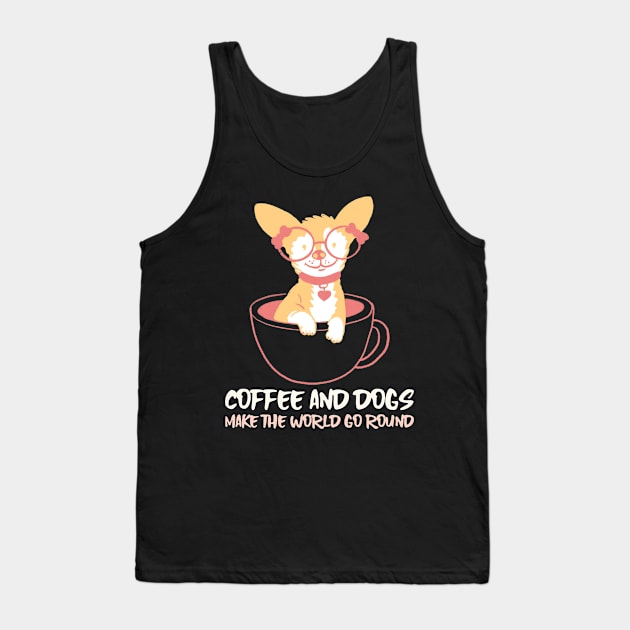 COFFEE AND DOGS MAKE THE WORLD GO ROUND Tank Top by AurosakiCreations